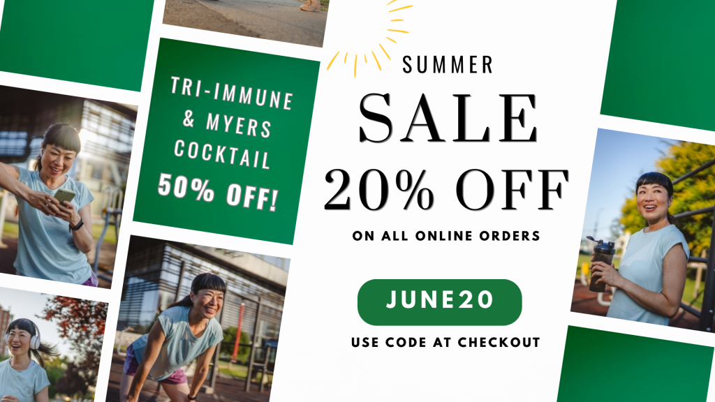 Summer sale! 20% off all online orders. Use code JUNE20 at checkout. Tri-immune and Myers Cocktail is 50% off!