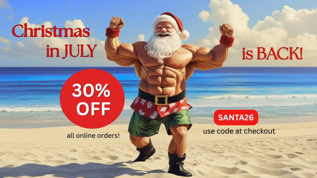 Christmas in July is back! 30% off all online orders. Use code at checkout: SANTA26