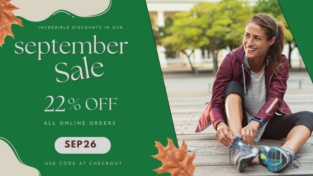 incredible discounts in our September Sale. 22% OFF all online orders. Use code SEP26 at checkout